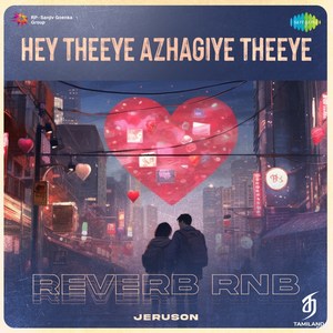Hey Theeye Azhagiye Theeye (Reverb RnB) - Single (2025) (Harris Jayaraj)